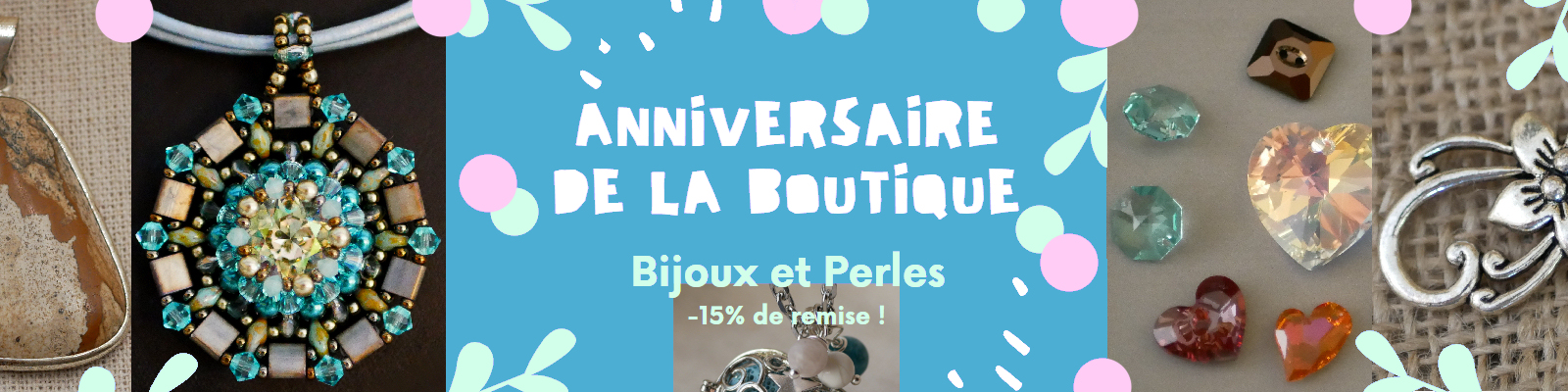 Anniversaire de la Boutique Bijoux et Perles née en Septembre 2004